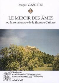 Le miroir des âmes ou La renaissance de la flamme cathare