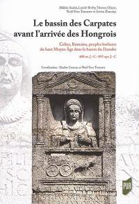 Le bassin des Carpates avant l'arrivée des Hongrois : Celtes, Romains, peuples barbares du haut Moyen Age dans le bassin du Danube : 400 av. J.-C.-895 apr. J.-C.