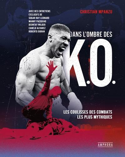 Dans l'ombre des K.O : les coulisses des combats les plus mythiques