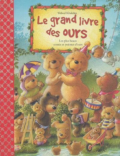 Le grand livre des ours : les plus beaux contes et poèmes d'ours