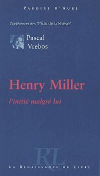 Henry Miller, l'initié malgré lui