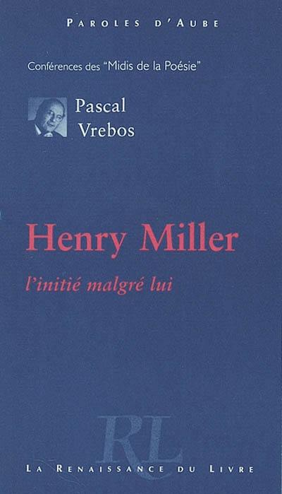 Henry Miller, l'initié malgré lui