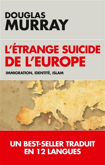 L'étrange suicide de l'Europe : immigration, identité, islam