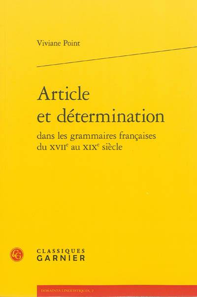 Article et détermination dans les grammaires françaises du XVIIe au XIXe siècle