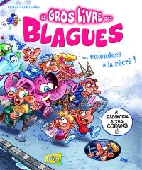 Le gros livre des blagues... entendues à la récré !