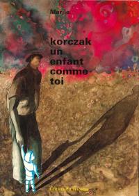 Korczak un enfant comme toi