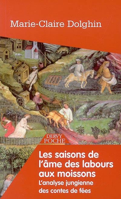 Les saisons de l'âme : des labours aux moissons, l'analyse jungienne des contes de fées