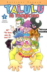 Talulu le magicien. Vol. 9. Mlle te fous pas de moi !!