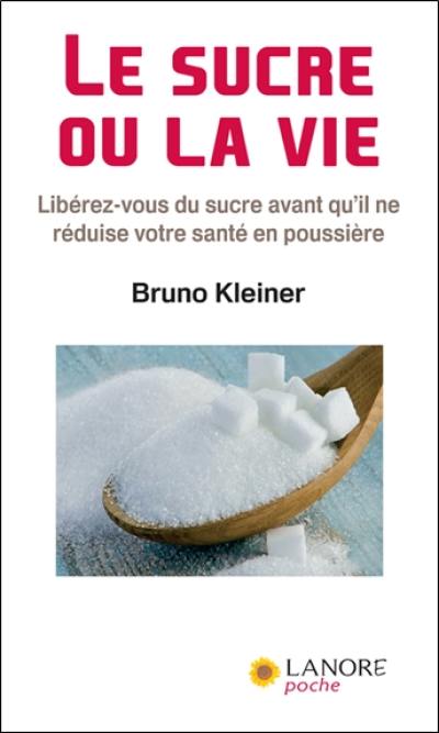 Le sucre ou la vie : libérez-vous du sucre avant qu'il ne réduise votre santé en poussière