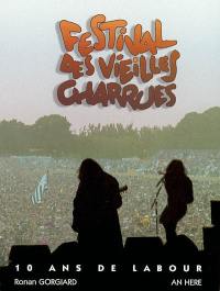 Les Vieilles Charrues : le wood-soc breton, 10 ans de labour. Gouel an erer kozh