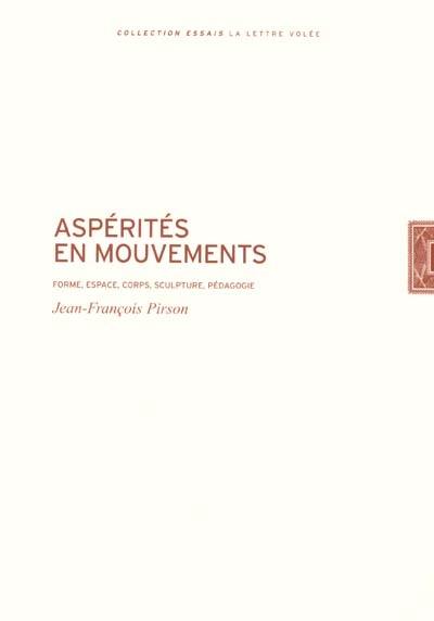 Aspérités en mouvement : forme, espace, corps, sculpture, pédagogie