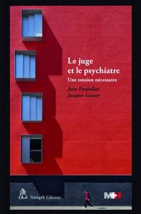 Le juge et le psychiatre : une tension nécessaire