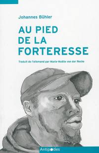 Au pied de la forteresse : rencontres au Maroc, aux frontières de l'Europe