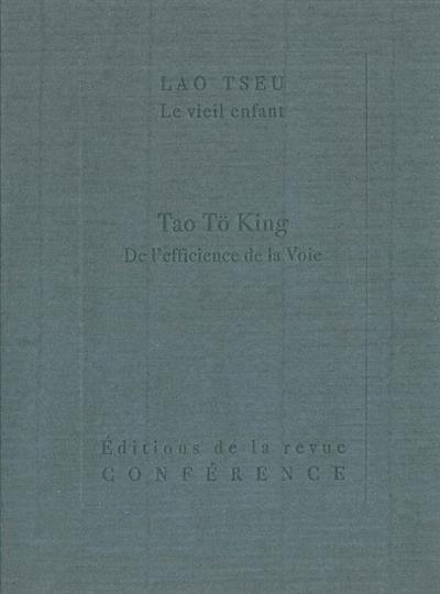 Tao tö king : de l'efficience de la voie