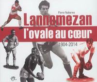 Lannemezan, l'ovale au coeur : 1904-2014