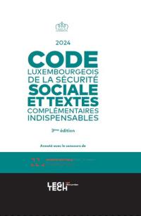 Code luxembourgeois de la sécurité sociale : et textes complémentaires indispensables