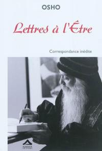 Lettres à l'être : correspondance inédite