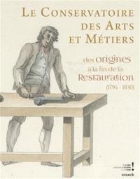 Le Conservatoire des arts et métiers : des origines à la fin de la Restauration (1794-1830)