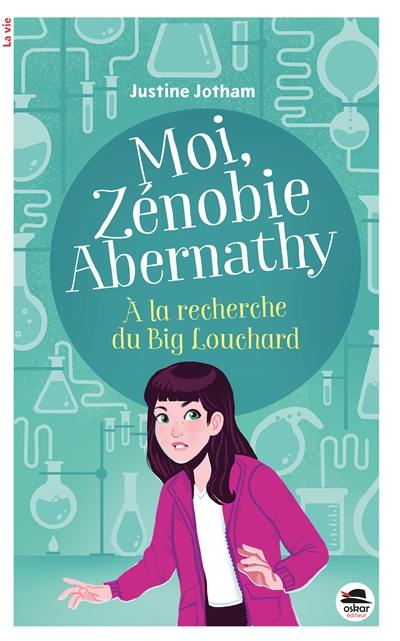 Moi, Zénobie Abernathy. A la recherche du Big Louchard