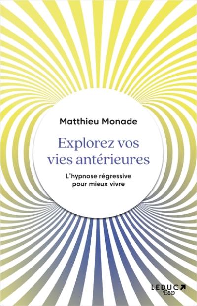 Explorez vos vies antérieures : l'hypnose régressive pour vivre mieux