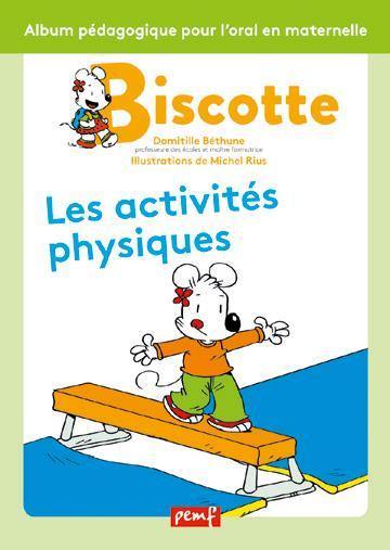 Biscotte : les activités physiques : album pédagogique pour l'oral en maternelle