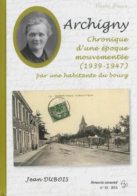 Archigny (Vienne) : chronique d'une époque mouvementée (1939-1947) par une habitante du bourg