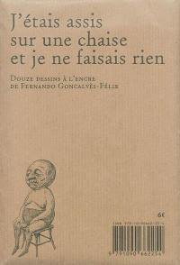 J'étais assis sur une chaise et je ne faisais rien : douze dessins à l'encre