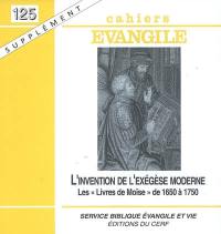 Cahiers Evangile, supplément, n° 125. L'invention de l'exégèse moderne : les livres de Moïse de 1650 à 1750