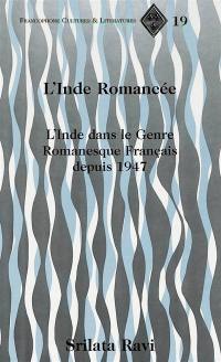 L'Inde romancée : l'Inde dans le genre romanesque français depuis 1947