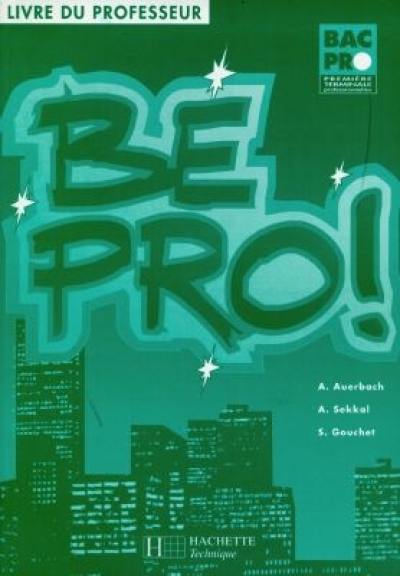 Be pro, 1re terminale professionnelles : livre du professeur