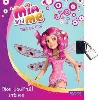 Mia and me. Mia et moi : mon journal intime