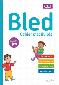 Bled, cahier d'activités CE1 : grammaire, orthographe, conjugaison, vocabulaire : programmes 2018