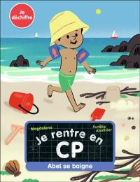 Je rentre en CP. Vol. 14. Abel se baigne : je déchiffre