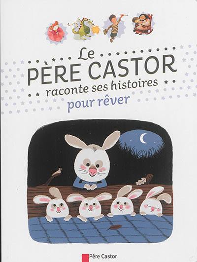 Le Père Castor raconte ses histoires pour rêver