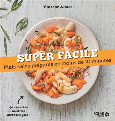 Plats sains préparés en moins de 10 minutes : 90 recettes inédites ultrasimples !