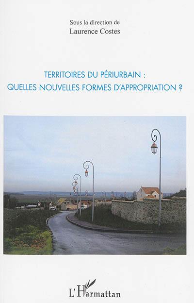 Territoires du périurbain : quelles nouvelles formes d'appropriation ?