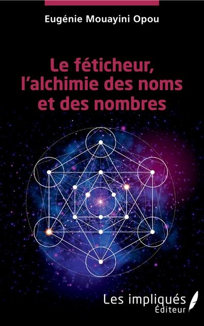 Le féticheur, l'alchimie des noms et des nombres