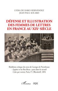 Défense et illustration des femmes de lettres en France au XIXe siècle : réédition critique du texte de Georges de Peyrebrune Jupiter et les bas-bleus, paru dans le recueil Celui qui revient, Paris, P. Ollendorff, 1894