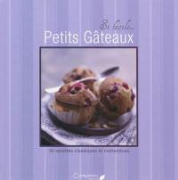 Petits gâteaux : 30 recettes classiques et inattendues