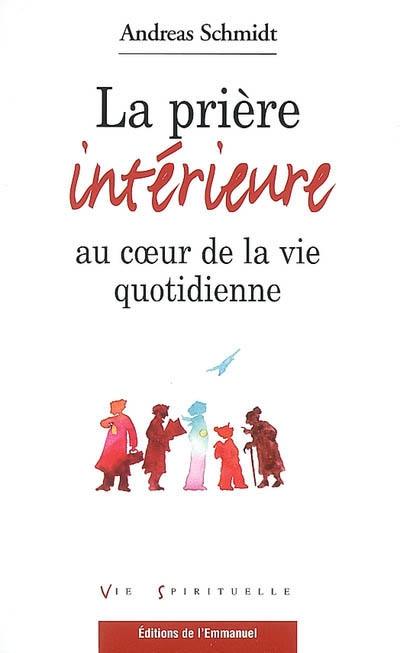 La prière intérieure au coeur de la vie quotidienne