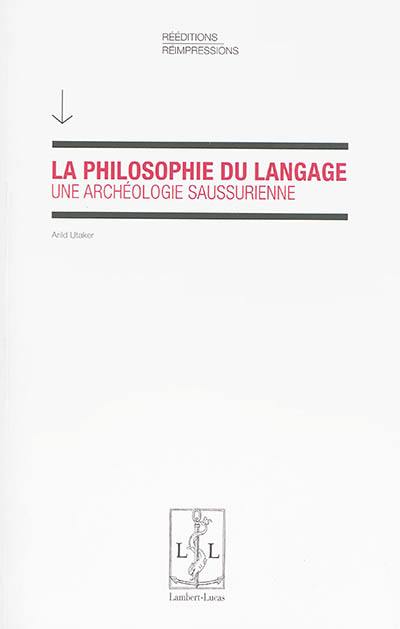 La philosophie du langage : une archéologie saussurienne