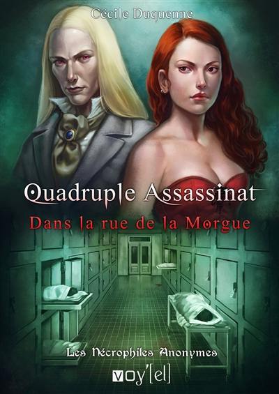 Les nécrophiles anonymes. Vol. 1. Quadruple assassinat dans la rue de la Morgue