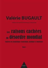 Les raisons cachées du désordre mondial : analyses de géopolitique économique, juridique et monétaire