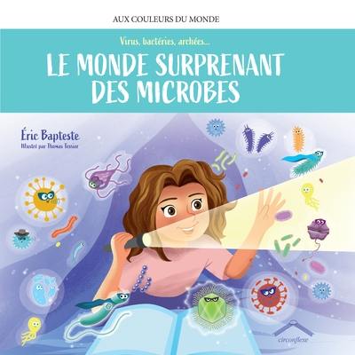 Le monde des microbes : virus, bactéries, archées...