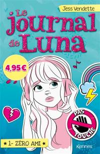 Le journal de Luna. Vol. 1. Zéro ami