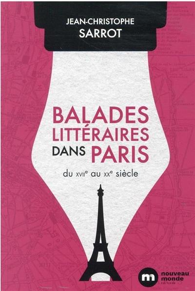 Balades littéraires dans Paris : du XVIIe au XXe siècle