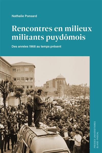 Rencontres en milieux militants puydômois : des années 1968 au temps présent