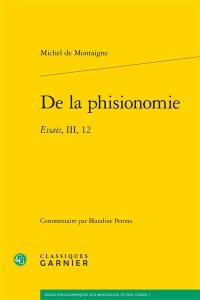 De la phisionomie : Essais, III, 12