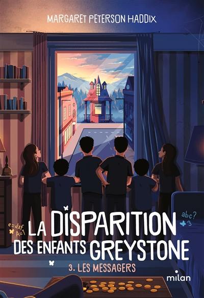 La disparition des enfants Greystone. Vol. 3. Les messagers