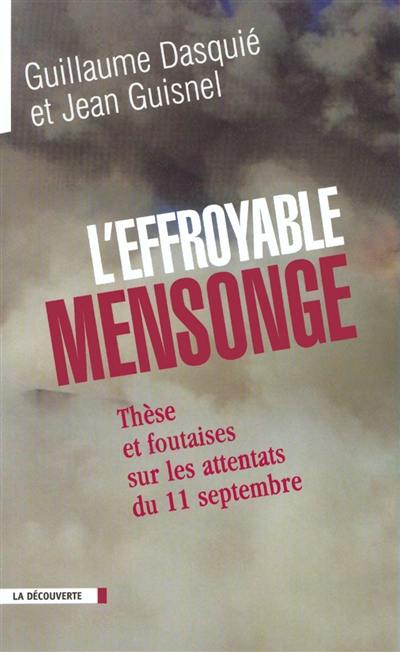 L'effroyable mensonge : thèse et foutaises sur les attentats du 11 septembre